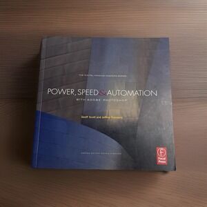 Power, Speed & Automation with Adobe Photoshop: (The Digital Imaging Masters Ser